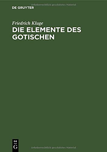 Die Elemente des Gotischen: Eine erste Einführung in die deutsche Sprachwissenschaft
