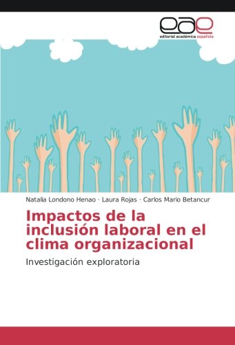 Impactos de la inclusión laboral en el clima organizacional: Investigación exploratoria