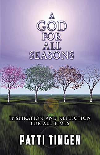 A GOD FOR ALL SEASONS: Inspiration and Reflection for All Times