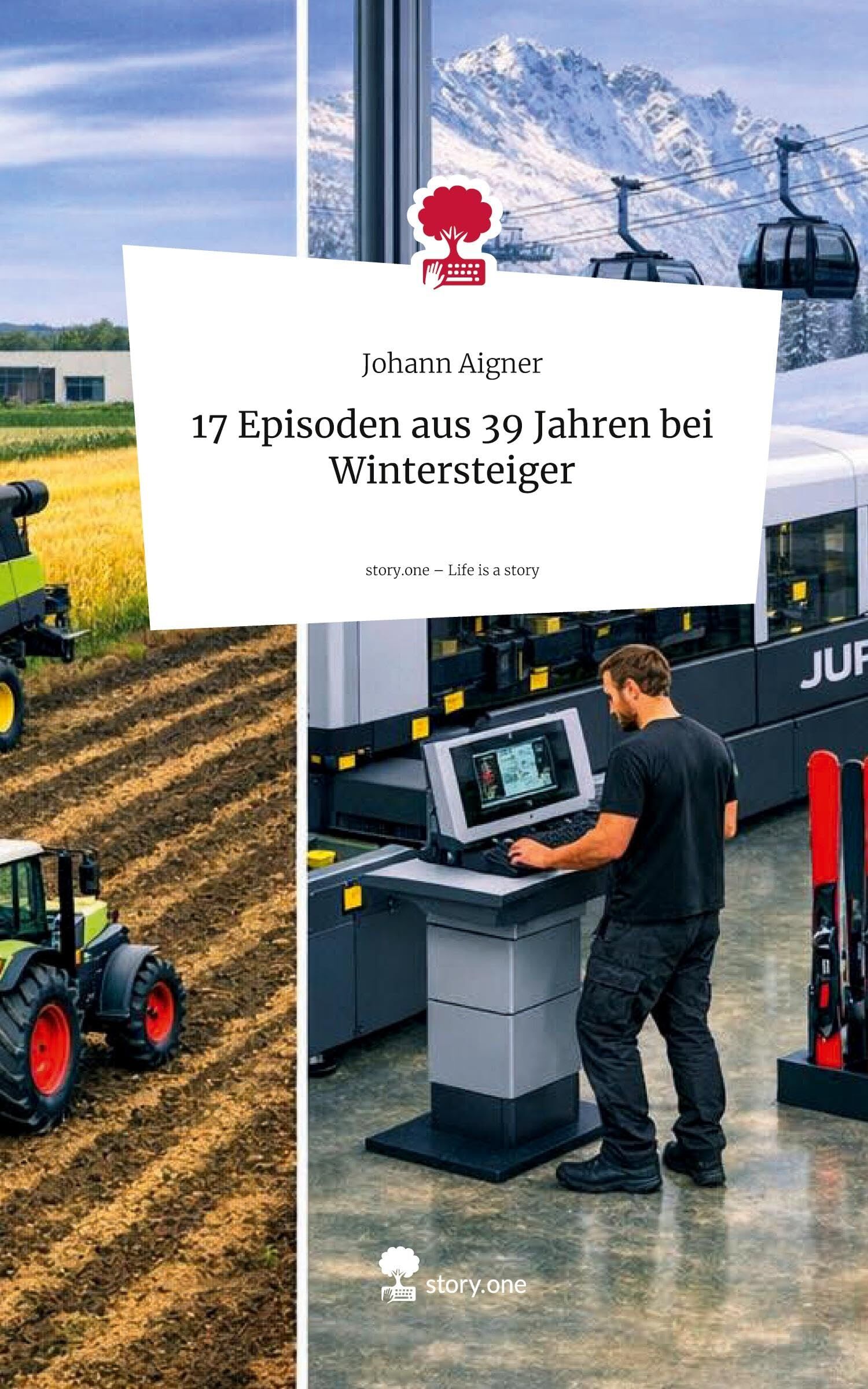 17 Episoden aus 39 Jahren bei Wintersteiger. Life is a Story - story.one