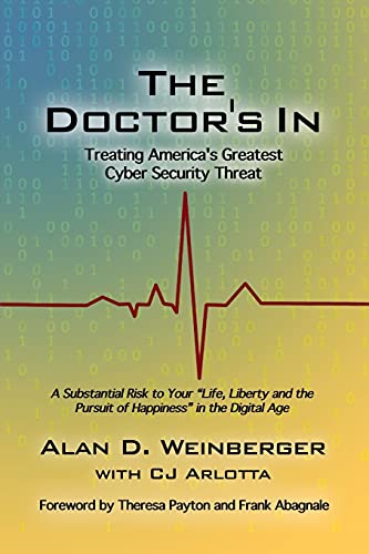 The Doctor's In: Treating America's Greatest Cyber Security Threat