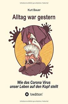 ALLTAG WAR GESTERN: Wie das Corona-Virus unser Leben auf den Kopf stellt