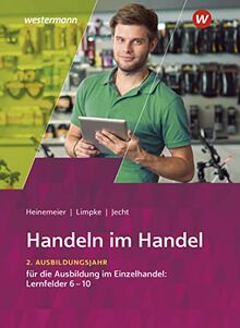 Handeln im Handel: 2. Ausbildungsjahr im Einzelhandel: Lernfelder 6 bis 10 Schülerband