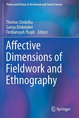 Affective Dimensions of Fieldwork and Ethnography (Theory and History in the Human and Social Sciences)