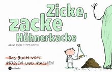 Zicke, zacke Hühnerkacke: Das Buch vom Müssen und Machen