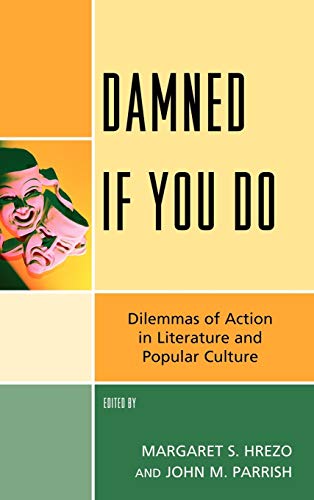 Damned If You Do: Dilemmas of Action in Literature and Popular Culture