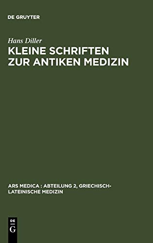 Kleine Schriften zur antiken Medizin (Ars Medica/Abteilung 2, Griechisch-lateinische Medizin, 3, Band 3)
