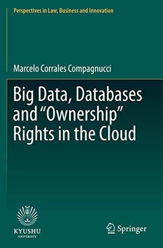 Big Data, Databases and Ownership Rights in the Cloud (Perspectives in Law, Business and Innovation)