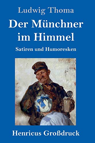 Der Münchner im Himmel (Großdruck): Satiren und Humoresken