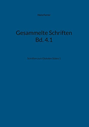 Gesammelte Schriften Bd. 4.1: Schriften zum Globalen Süden 1