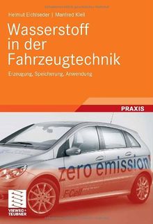 Wasserstoff in der Fahrzeugtechnik: Erzeugung, Speicherung, Anwendung (ATZ/MTZ-Fachbuch)