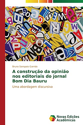 A construção da opinião nos editoriais do jornal Bom Dia Bauru: Uma abordagem discursiva