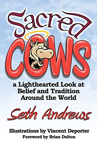 Seth Andrews Sacred Cows, A Lighthearted Look At Belief And Tradition Around The World