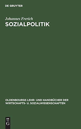 Sozialpolitik: Das Sozialleistungssystem der Bundesrepublik Deutschland. Darstellung Probleme und Perspektiven der Sozialen Sicherung (Oldenbourgs ... der Wirtschafts- u. Sozialwissenschaften)