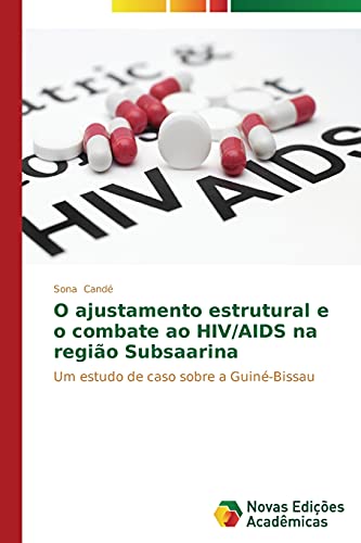 O ajustamento estrutural e o combate ao HIV/AIDS na região Subsaarina: Um estudo de caso sobre a Guiné-Bissau