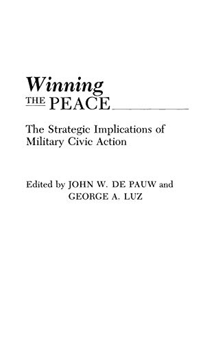 Winning the Peace: The Strategic Implications of Military Civic Action