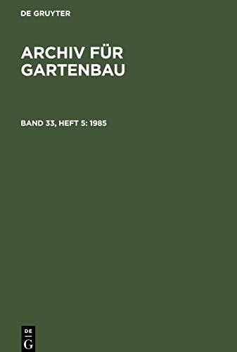 Archiv für Gartenbau, Band 33, Heft 5, Archiv für Gartenbau (1985)