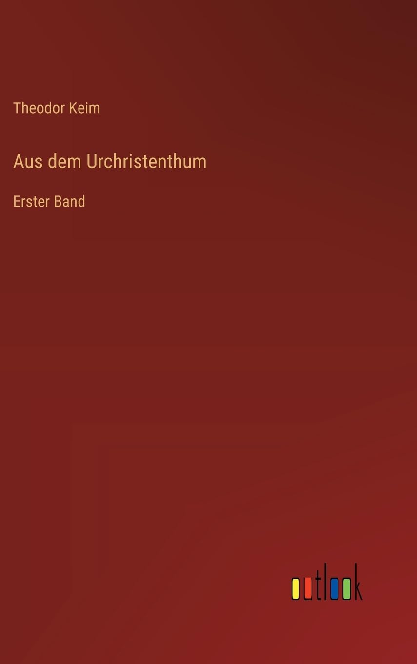 Aus dem Urchristenthum: Erster Band