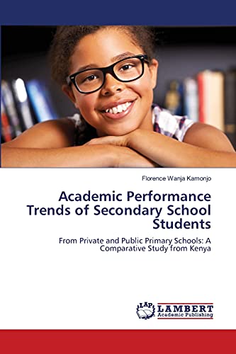 Academic Performance Trends of Secondary School Students: From Private and Public Primary Schools: A Comparative Study from Kenya