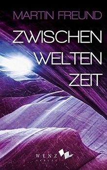 Zwischenweltenzeit Von Martin Freund