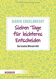 Sieben Tage für leichteres Entscheiden: Das kreative Mitmach-Heft