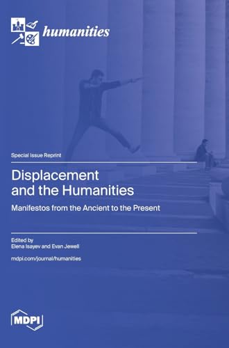 Displacement and the Humanities: Manifestos from the Ancient to the Present
