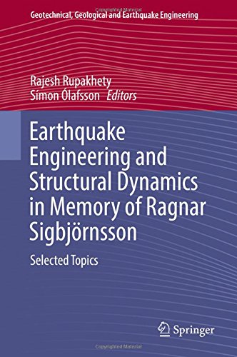 Earthquake Engineering and Structural Dynamics in Memory of Ragnar Sigbjörnsson: Selected Topics (Geotechnical, Geological and Earthquake Engineering, Band 44)