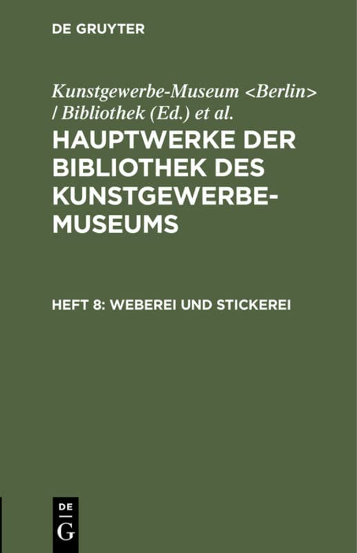 Weberei und Stickerei (Hauptwerke der Bibliothek des Kunstgewerbe-Museums)