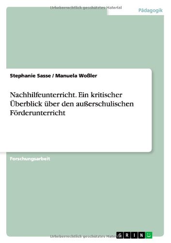 Nachhilfeunterricht. Ein kritischer Überblick über den außerschulischen Förderunterricht