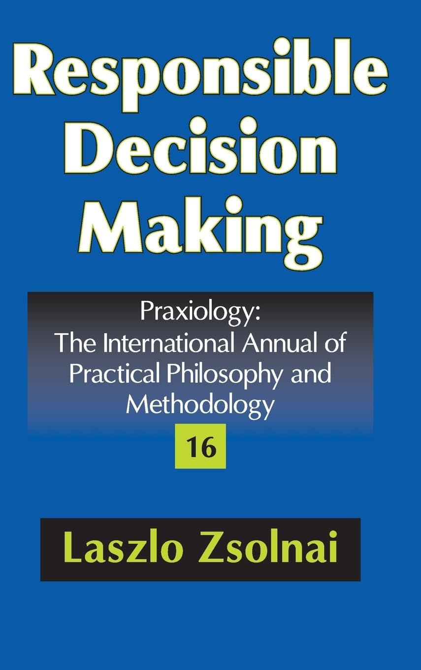 Responsible Decision Making (Praxiology, 16, Band 16)