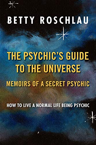 The Psychic's Guide to the Universe: Memoirs of a Secret Psychic