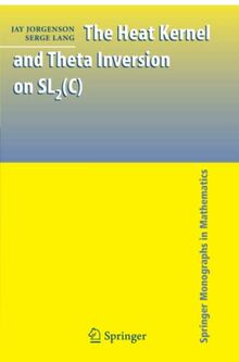 The Heat Kernel and Theta Inversion on SL2(C) (Springer Monographs in Mathematics)