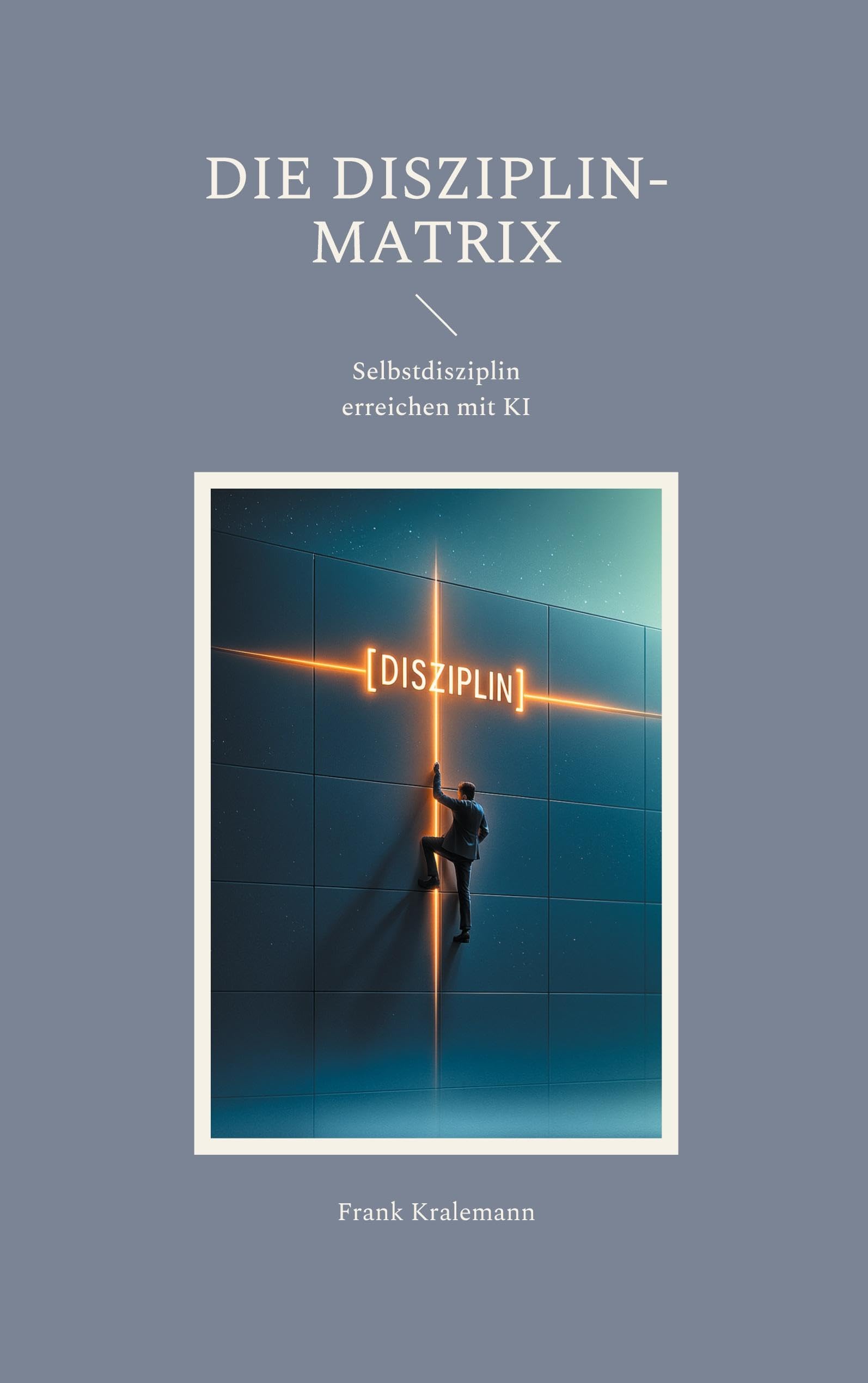 Die Disziplin-Matrix: Selbstdisziplin erreichen mit KI
