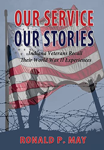 Our Service, Our Stories - Indiana Veterans Recall Their World War II Experiences