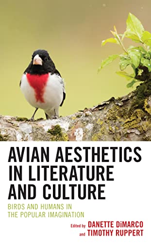 Avian Aesthetics in Literature and Culture: Birds and Humans in the Popular Imagination (Ecocritical Theory and Practice)