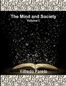 The Mind and Society, Vol. 1: Trattato Di Sociologia Generale