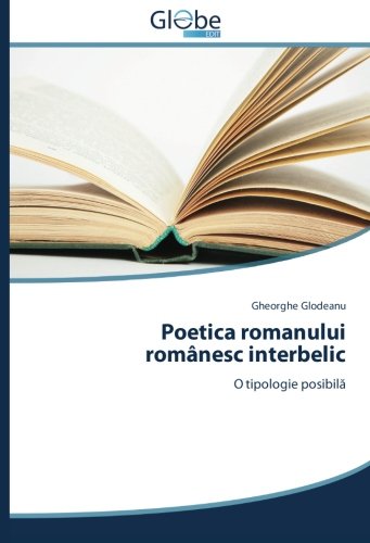 Poetica romanului românesc interbelic: O tipologie posibilă: O tipologie posibila