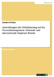 Auswirkungen der Globalisierung auf das Personalmanagement. Nationale und internationale Employer Brands