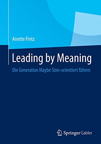 Leading by Meaning: Die Generation Maybe Sinn-orientiert führen