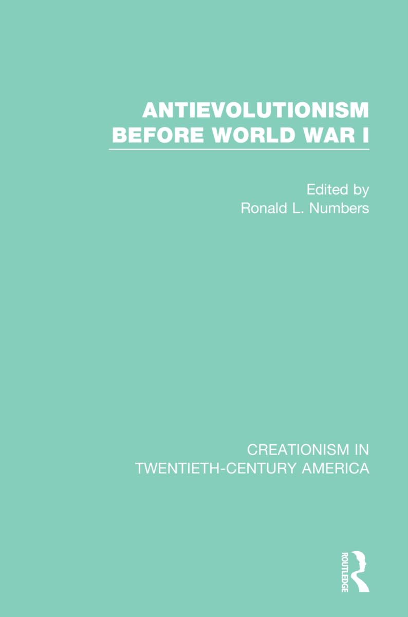 Antievolutionism Before World War I: A Ten-volume Anthology of Documents, 1903-1961 (Creationism in Twentieth-century America)