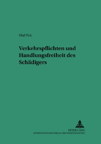 Verkehrspflichten und Handlungsfreiheit des «Schädigers» (Saarbrücker Studien zum Privat- und Wirtschaftsrecht)