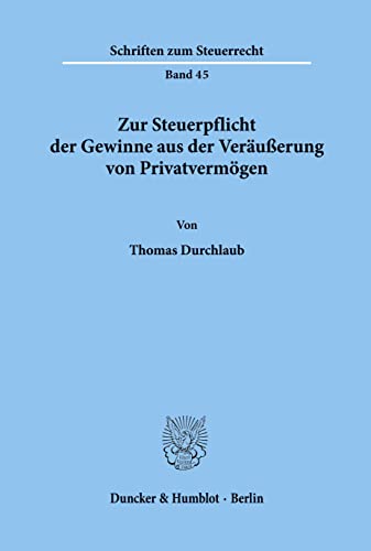 Zur Steuerpflicht der Gewinne aus der Veräußerung von Privatvermögen.: Dissertationsschrift (Schriften zum Steuerrecht)