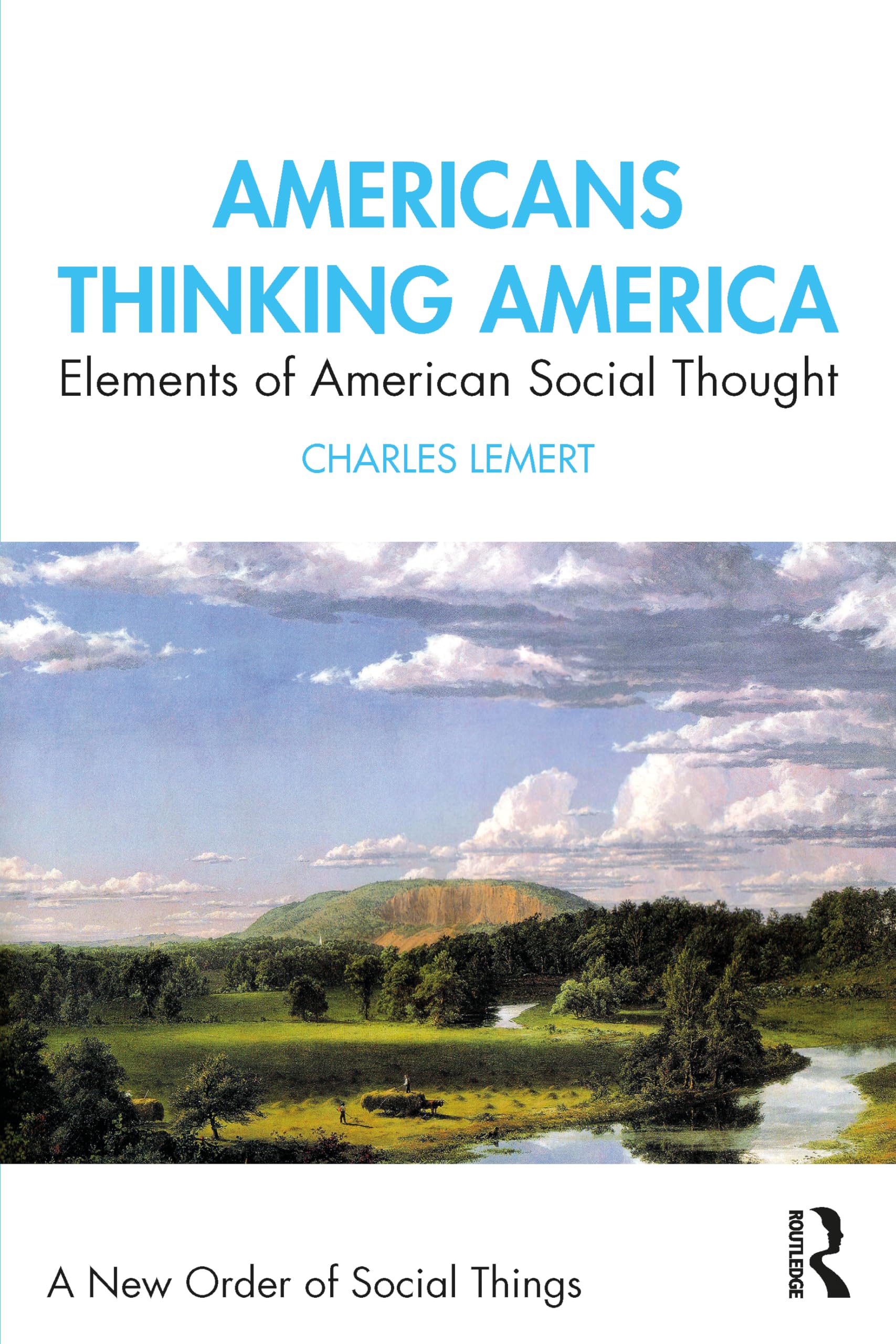 Americans Thinking America: Elements of American Social Thought (A New Order of Social Things)