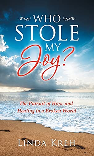 Who Stole My Joy?: The Pursuit of Hope and Healing in a Broken World