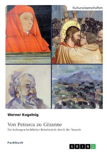 Von Petrarca zu Cézanne. Ein kulturgeschichtlicher Reisebericht durch die Neuzeit