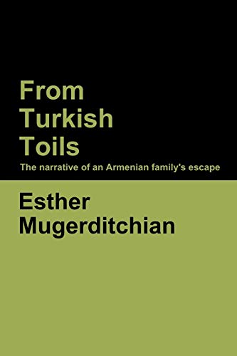 From Turkish Toils: The narrative of an Armenian family's escape