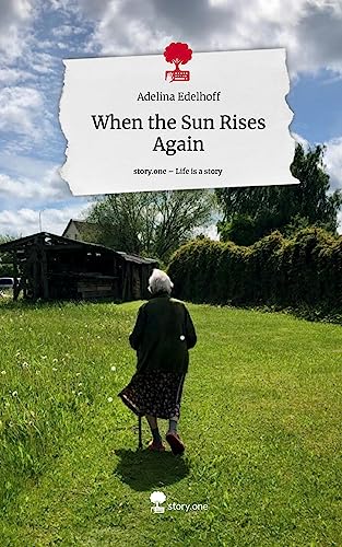 When the Sun Rises Again. Life is a Story - story.one