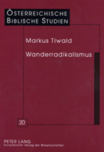 Wanderradikalismus: Jesu erste Jünger - ein Anfang und was davon bleibt (Österreichische Biblische Studien)