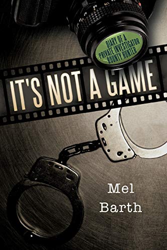 It's Not A Game: Diary Of A Private Investigator/Bounty Hunter