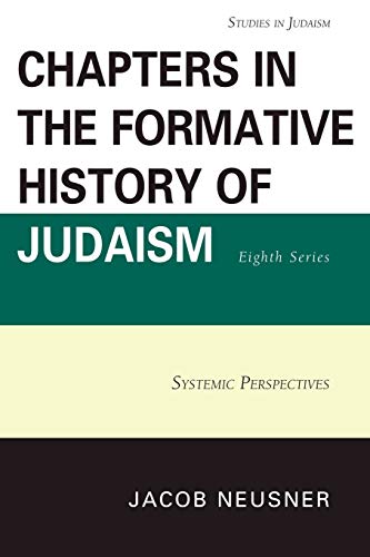 Chapters in the Formative History of Judaism, Eighth Series: Systemic Perspectives (Studies in Judaism, Band 8)